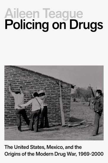 Policing on Drugs: The United States, Mexico, and the Origins of the Modern Drug War, 1969-2000 (Hardcover)