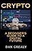 CRYPTO: A Beginners Guide t...