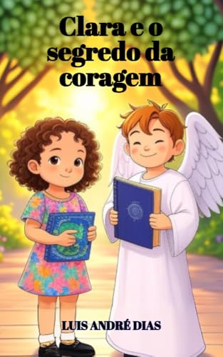 Clara e o segredo da coragem (Portuguese Edition)
