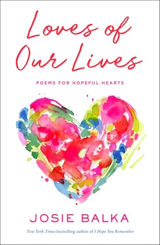 Loves of Our Lives: Poems for Hopeful Hearts (Hardcover)