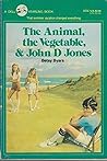 The Animal, the Vegetable, & John D Jones by Betsy Byars The Animal, the Vegetable, & John D Jones by Betsy Byars