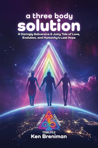 A three body solution: A Daringly Subversive & Juicy Tale of Love, Evolution, & Humanity's Last Hope (Paperback)