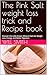 The Pink Salt weight loss t...
