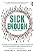 Sick Enough