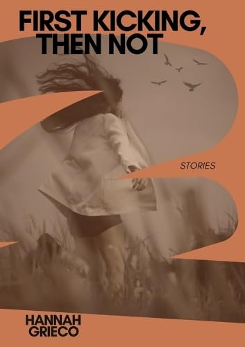 First Kicking, Then Not (Paperback)