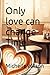 Only love can change Time