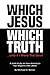 Which Jesus Which Truth...and if I were the devil by Michael D Barron