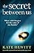 The Secret Between Us A powerful, suspenseful and unforgettable page-turner (Powerful Emotional Novels about Impossible Choices by Kate Hewitt) by Kate Hewitt