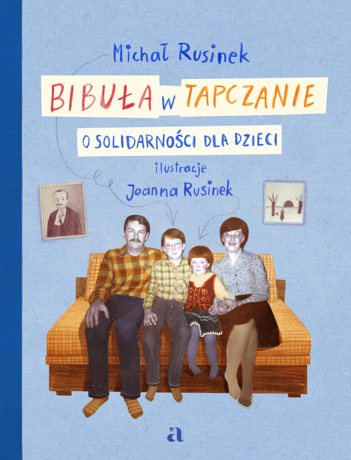 Bibuła w tapczanie. O Solidarności dla dzieci (Hardcover)