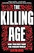 The Killing Age: How Violence Made the Modern World