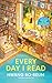 Every Day I Read: 53 Ways to Get Closer to Books