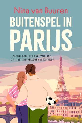 Buitenspel in Parijs: Scoort Bobbi het hart van Finn of is het een verloren wedstrijd? (Voetbalvrouwen Book 1) (Dutch Edition)