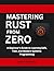 Mastering Rust from Zero: A...