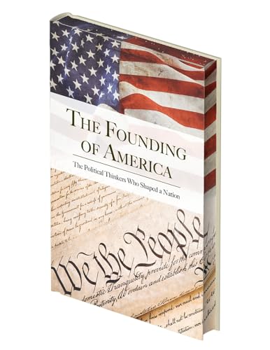 The Founding of America: The Words that Shaped a Nation (Hardcover)