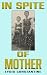 In Spite of Mother by Lydia Constantine In Spite of Mother by Lydia Constantine