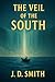 The Veil Of The South by J. D. Smith