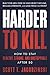 HARDER TO KILL: How to Stay Healthy, Strong, and Unstoppable After 50