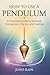 HOW TO USE A PENDULUM by Juno Rain