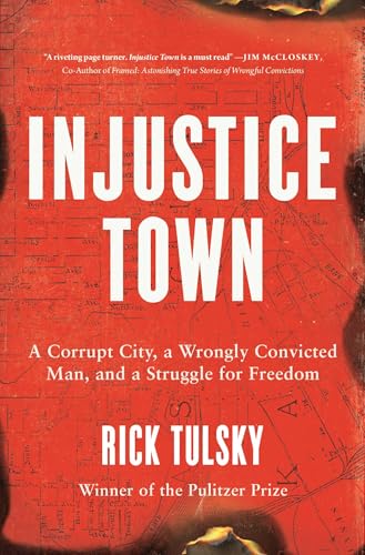 Injustice Town: A Corrupt City, a Wrongly Convicted Man, and a Struggle for Freedom (Hardcover)