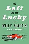 The Left and the Lucky by Willy Vlautin The Left and the Lucky by Willy Vlautin