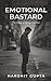 Emotional Bastard by Harshit Gupta