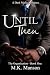 Until Then by M.K. Manson Until Then by M.K. Manson