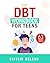 The DBT Workbook for Teens by Caitlin McLean
