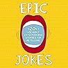 Epic Jokes: 20+ Wickedly Entertaining Stories for Retelling