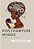 Postpartum Minds: Diving in...