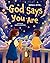God Says You Are...: An Ins...
