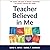 Teacher Believed in Me: The...