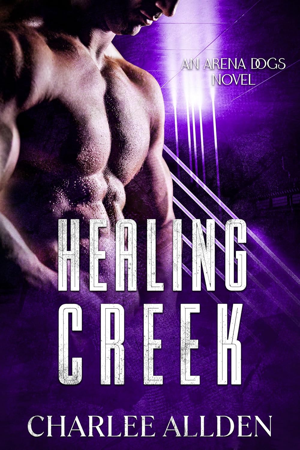 Healing Creek (Arena Dogs Book 3)