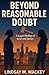 Beyond Reasonable Doubt: An...