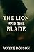 The Lion and the Blade by Wayne Dobson