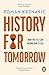 History for Tomorrow: How The Past Can Inspire Our Future
