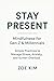 Stay Present: Mindfulness f...