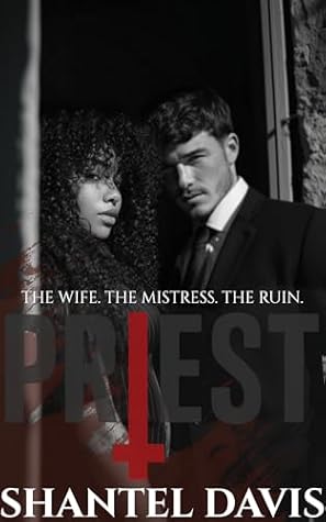 Priest: The Wife. The Mistress. The Ruin. (All Saints Book 1)