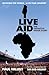 Live Aid: The Definitive 40 Year Story