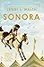 Sonora by Jenni L. Walsh Sonora by Jenni L. Walsh