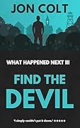 Find the Devil: What Happened Next Book 3