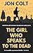 The Girl Who Speaks to the ...