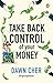 Take Back Control of Your Money by Dawn Cher