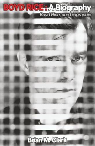 Boyd Rice: A Biography (Paperback)