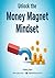 Unlock the Money Magnet Min...