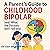 A Parent's Guide to Childhood Bipolar: (And, What the Doctors Don’t Tell You)