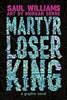 Martyr Loser King...