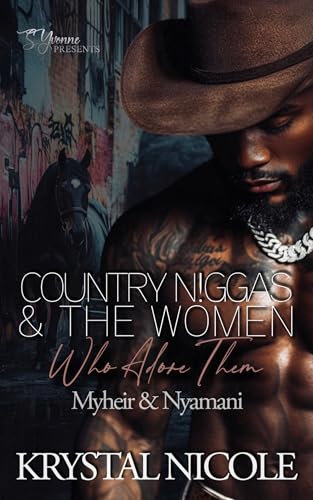 Country N!ggas And The Women Who Adore Them: Myheir & Nyamani (Country Thugs Series Book 4)