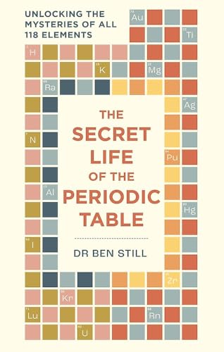 The Secret Life of the Periodic Table: Unlocking the mysteries of all 118 elements (Paperback)
