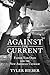 Against the Current  by Tyler Bieber