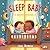 Sleep Baby: A Bedtime Story...